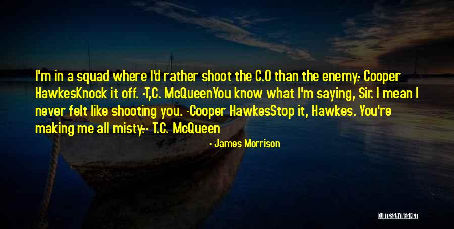 True Enemy Quotes By James Morrison True Enemy Quotes By James Morrison