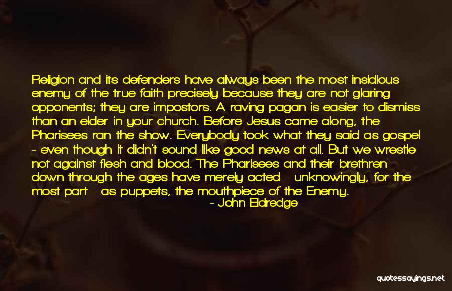 True Enemy Quotes By John Eldredge True Enemy Quotes By John Eldredge