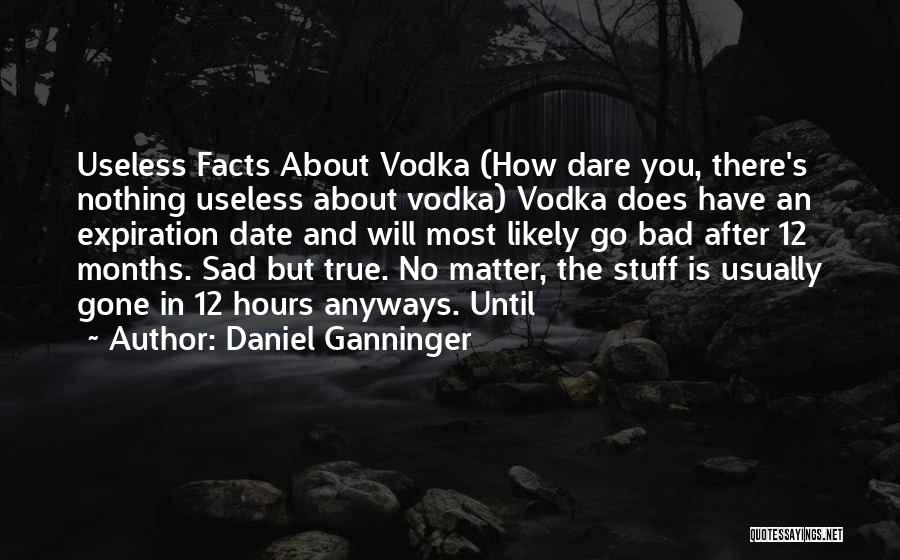 True Facts And Quotes By Daniel Ganninger