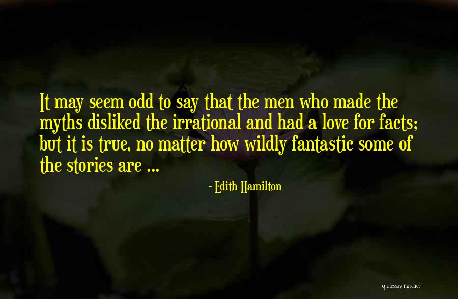 True Facts Of Love Quotes By Edith Hamilton