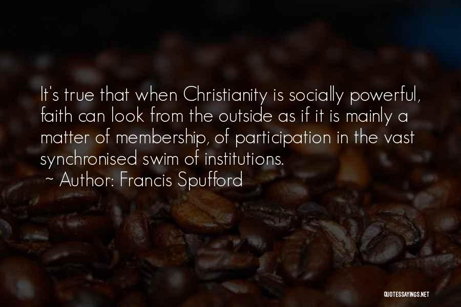 True Faith Quotes By Francis Spufford