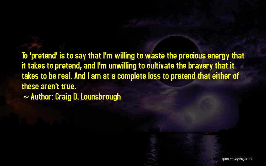 True Fake Quotes By Craig D. Lounsbrough