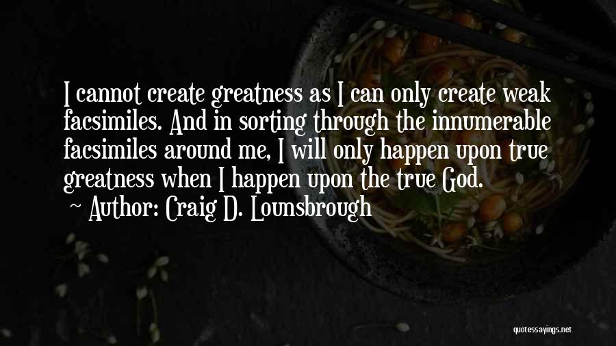 True Fake Quotes By Craig D. Lounsbrough