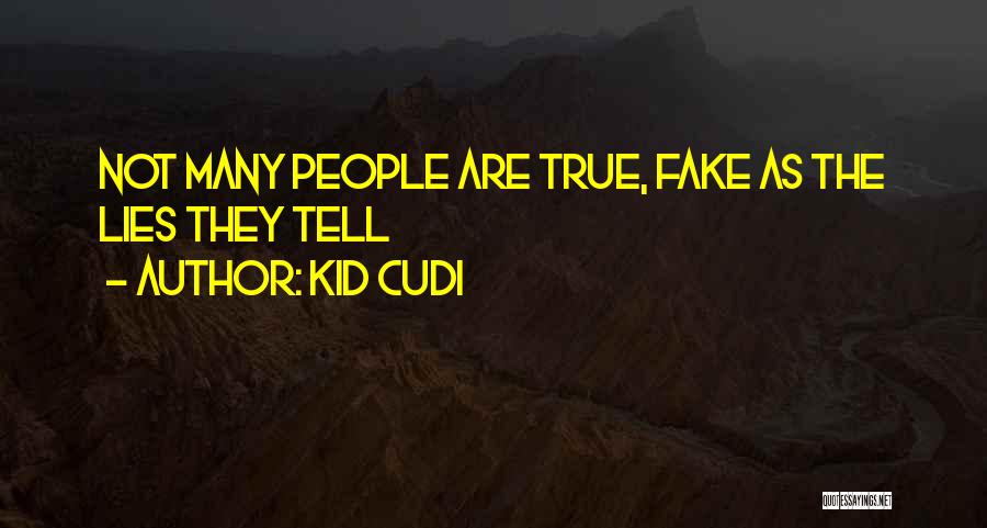 True Fake Quotes By Kid Cudi