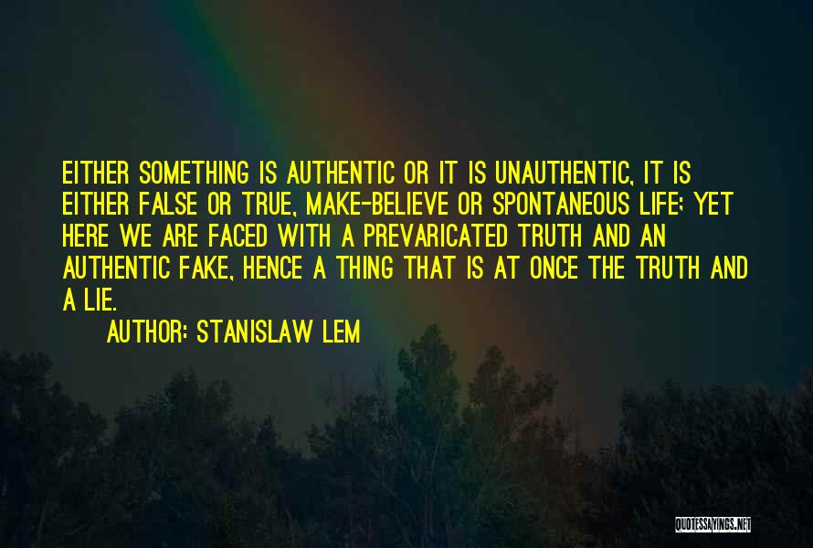 True Fake Quotes By Stanislaw Lem