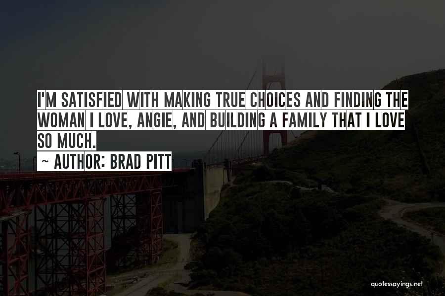 True Family Love Quotes By Brad Pitt