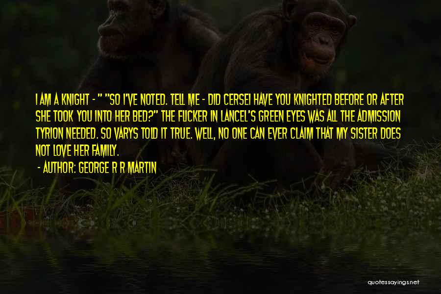 True Family Love Quotes By George R R Martin