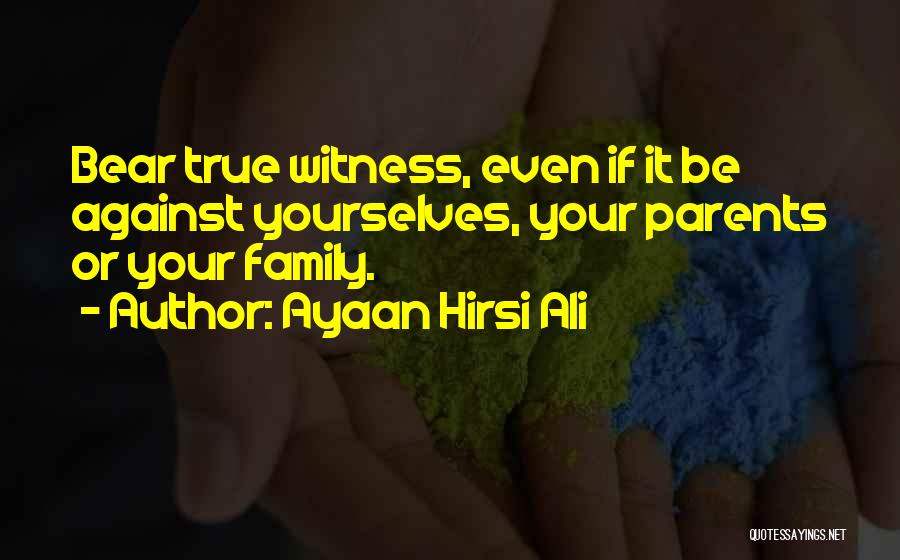 True Family Quotes By Ayaan Hirsi Ali