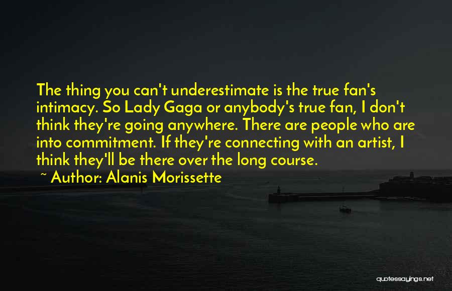 True Fan Quotes By Alanis Morissette