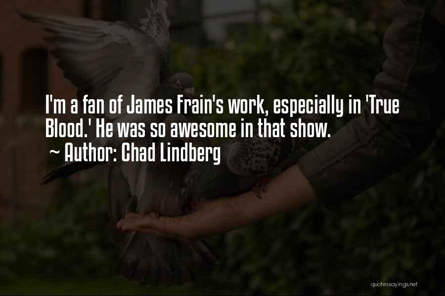 True Fan Quotes By Chad Lindberg