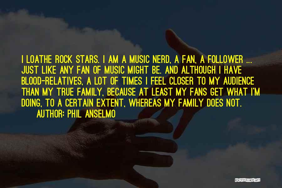 True Fan Quotes By Phil Anselmo