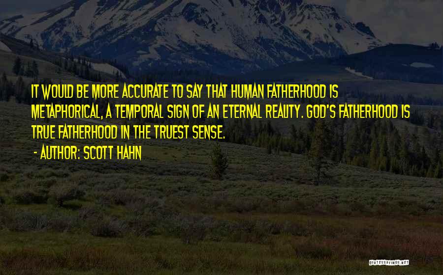 True Fatherhood Quotes By Scott Hahn