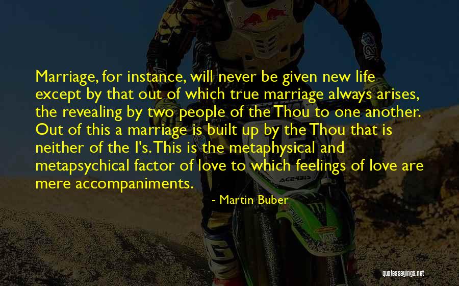 True Feelings For Someone Quotes By Martin Buber True Feelings For Someone Quotes By Martin Buber