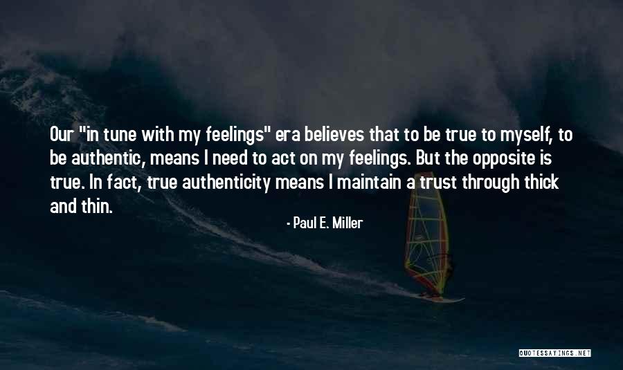 True Feelings For Someone Quotes By Paul E. Miller True Feelings For Someone Quotes By Paul E. Miller