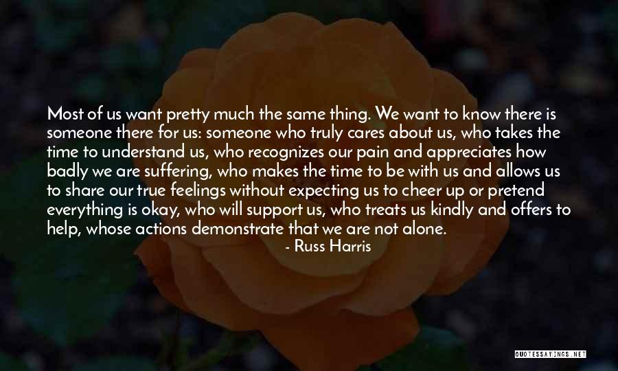 True Feelings For Someone Quotes By Russ Harris True Feelings For Someone Quotes By Russ Harris