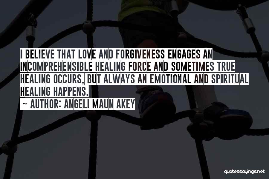 True Forgiveness Quotes By Angeli Maun Akey