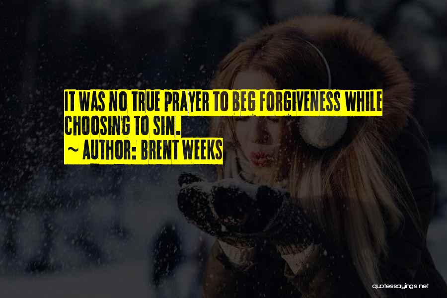 True Forgiveness Quotes By Brent Weeks