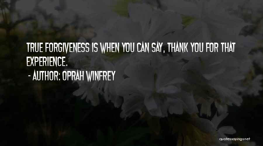 True Forgiveness Quotes By Oprah Winfrey