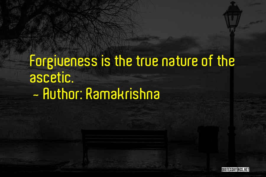 True Forgiveness Quotes By Ramakrishna