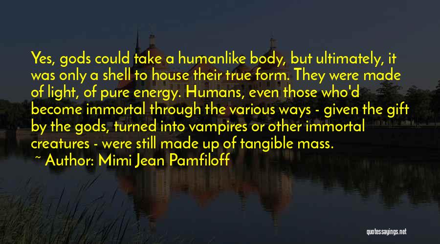 True Form Quotes By Mimi Jean Pamfiloff