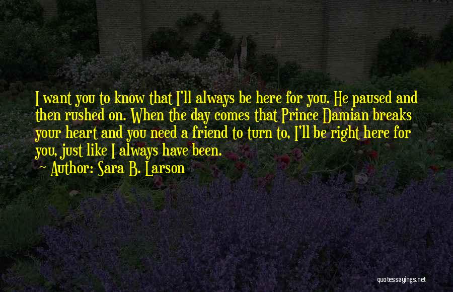 True Friend In Need Quotes By Sara B. Larson