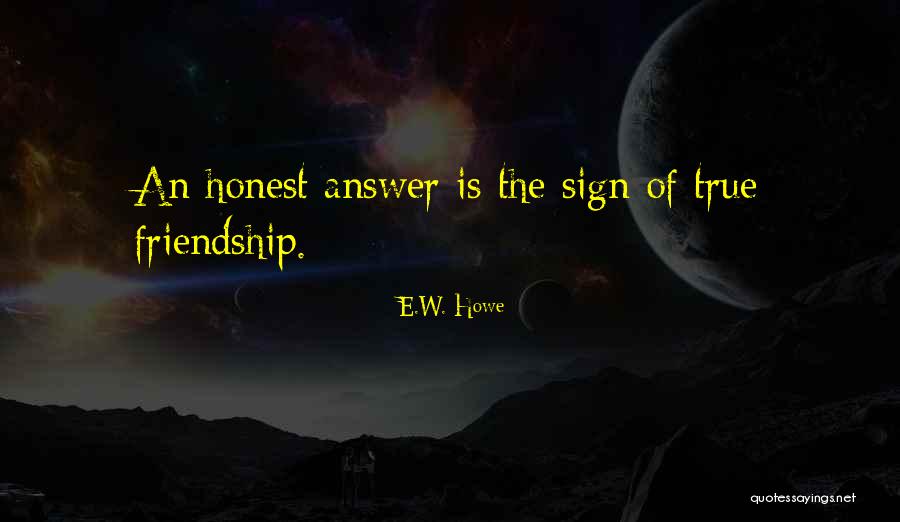 True Friend Quotes By E.W. Howe