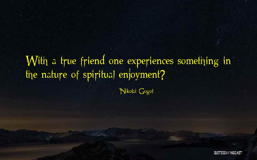 True Friend Quotes By Nikolai Gogol