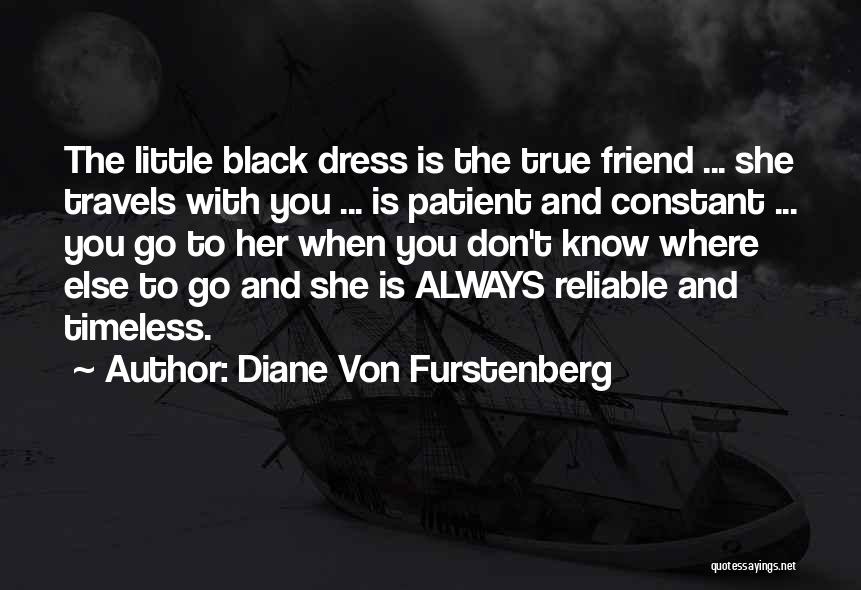 True Friend Will Always Be There Quotes By Diane Von Furstenberg
