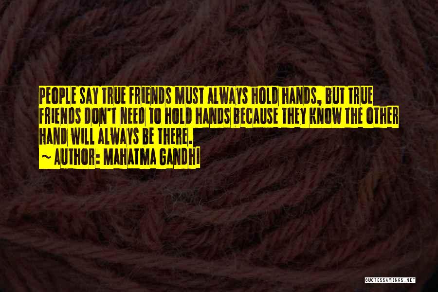 True Friend Will Always Be There Quotes By Mahatma Gandhi