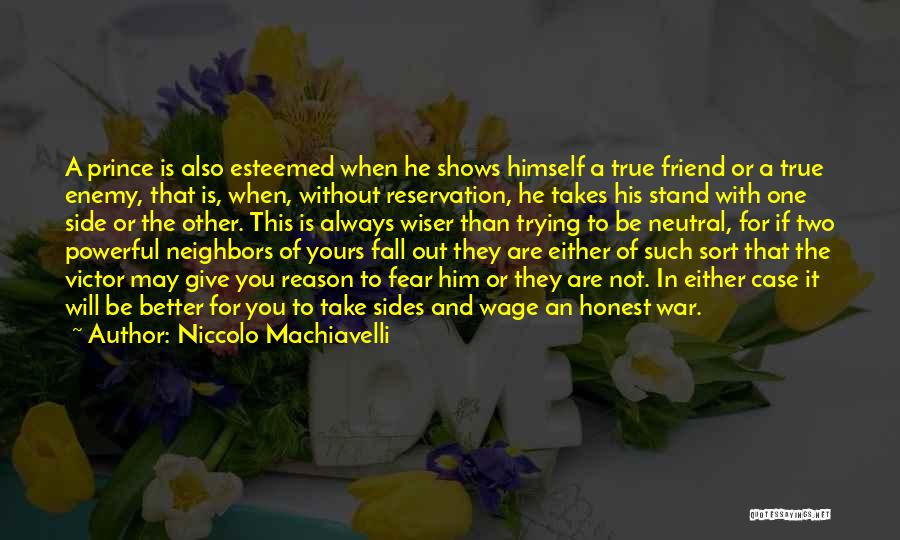 True Friend Will Always Be There Quotes By Niccolo Machiavelli