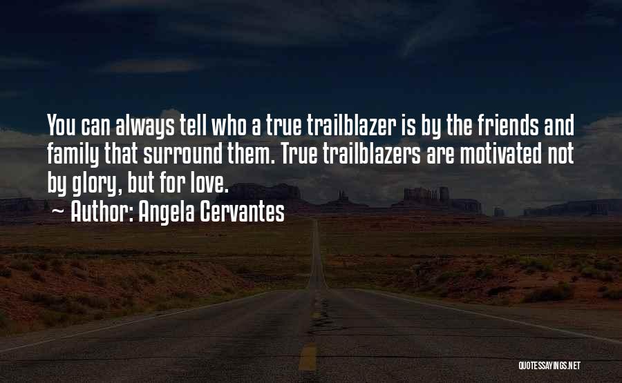 True Friends Always There For You Quotes By Angela Cervantes