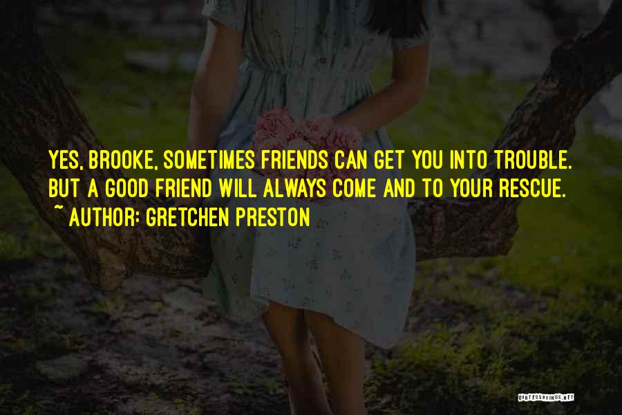 True Friends Always There For You Quotes By Gretchen Preston