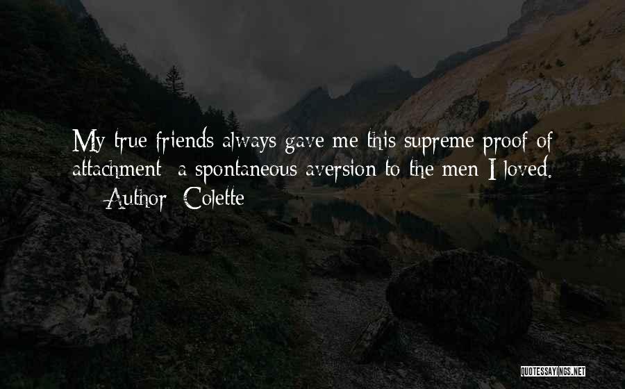 True Friends Always There Quotes By Colette