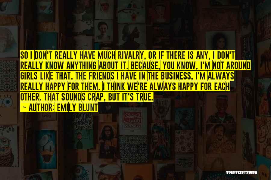 True Friends Always There Quotes By Emily Blunt