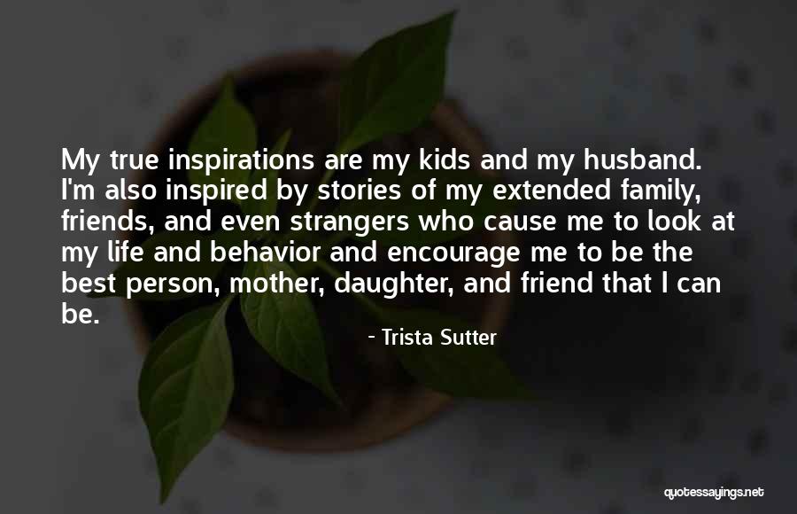 True Friends And Family Quotes By Trista Sutter