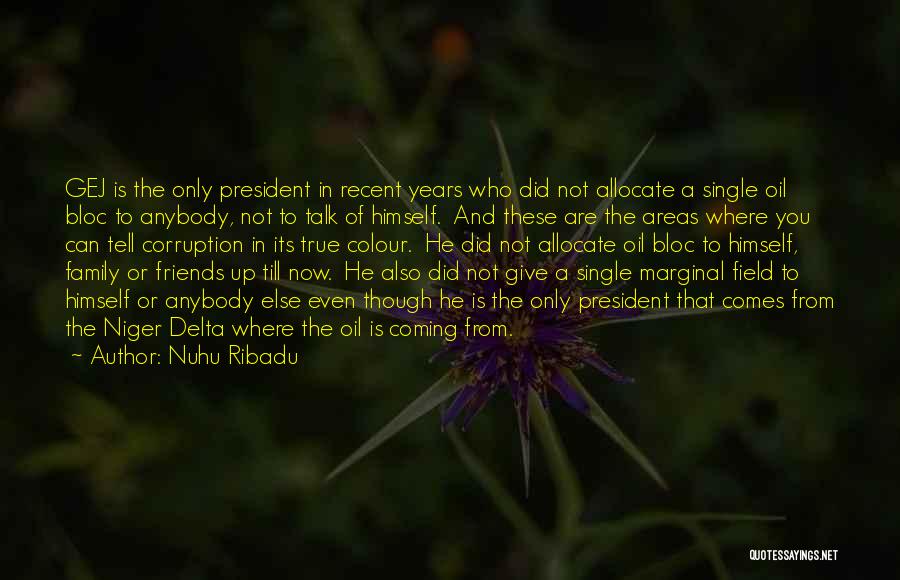 True Friends Are Family Quotes By Nuhu Ribadu