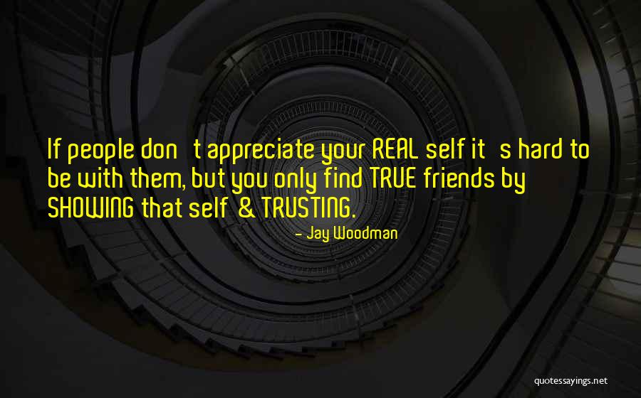 True Friends Are Hard To Find Quotes By Jay Woodman