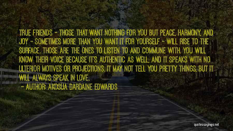 True Friends Are Quotes By Akosua Dardaine Edwards True Friends Are Quotes By Akosua Dardaine Edwards