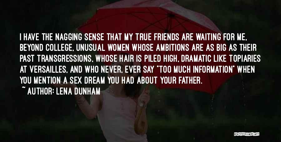 True Friends Are Quotes By Lena Dunham