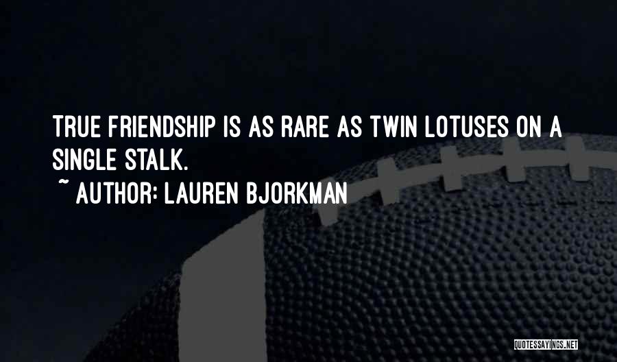 True Friends Are Rare Quotes By Lauren Bjorkman