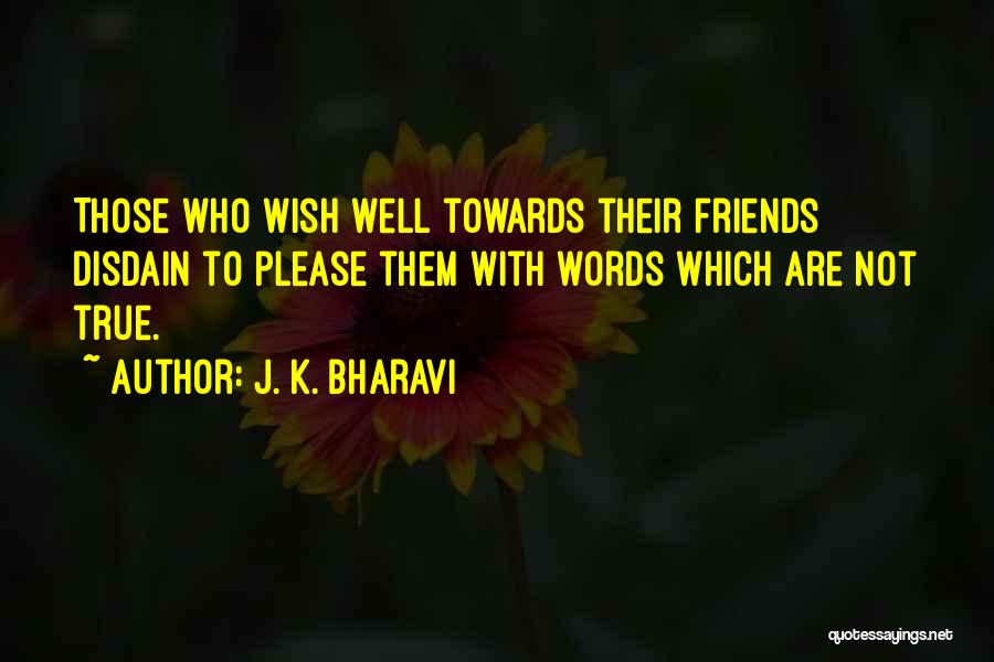 True Friends Are Those Quotes By J. K. Bharavi