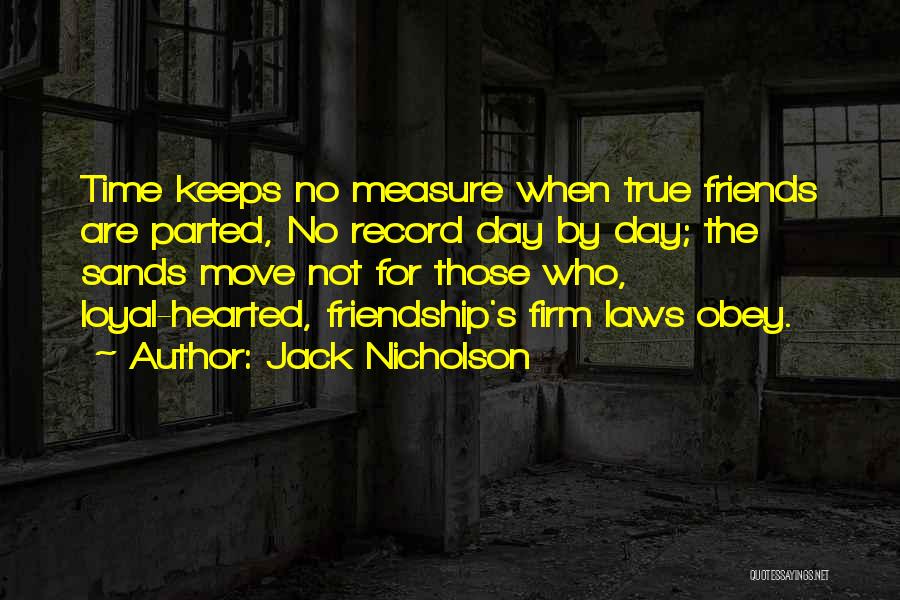 True Friends Are Those Quotes By Jack Nicholson