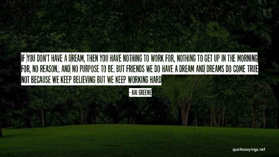 True Friends Believe In You Quotes By Kai Greene True Friends Believe In You Quotes By Kai Greene