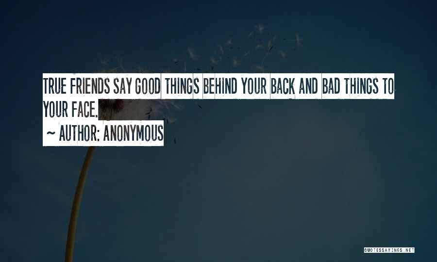 True Friends Have Your Back Quotes By Anonymous