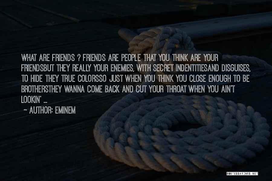 True Friends Have Your Back Quotes By Eminem