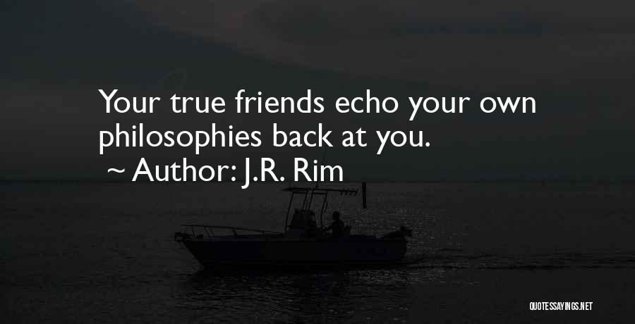 True Friends Have Your Back Quotes By J.R. Rim