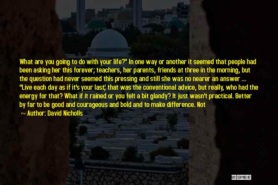 True Friends Life Quotes By David Nicholls