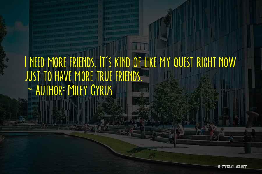 True Friends Quotes By Miley Cyrus