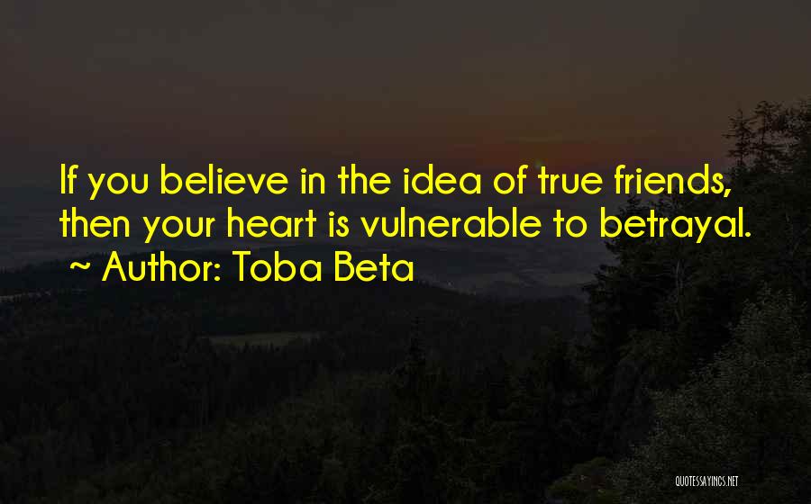 True Friends Quotes By Toba Beta