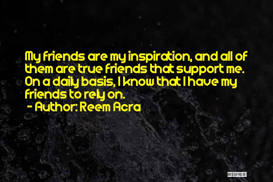 True Friends Support Quotes By Reem Acra